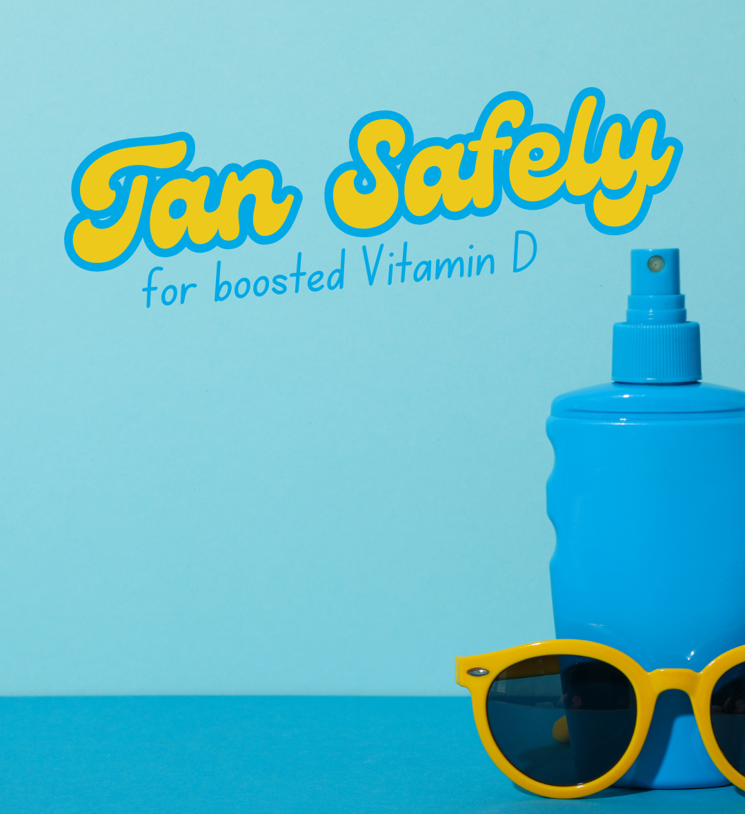 Tan Safely - Vitamin D