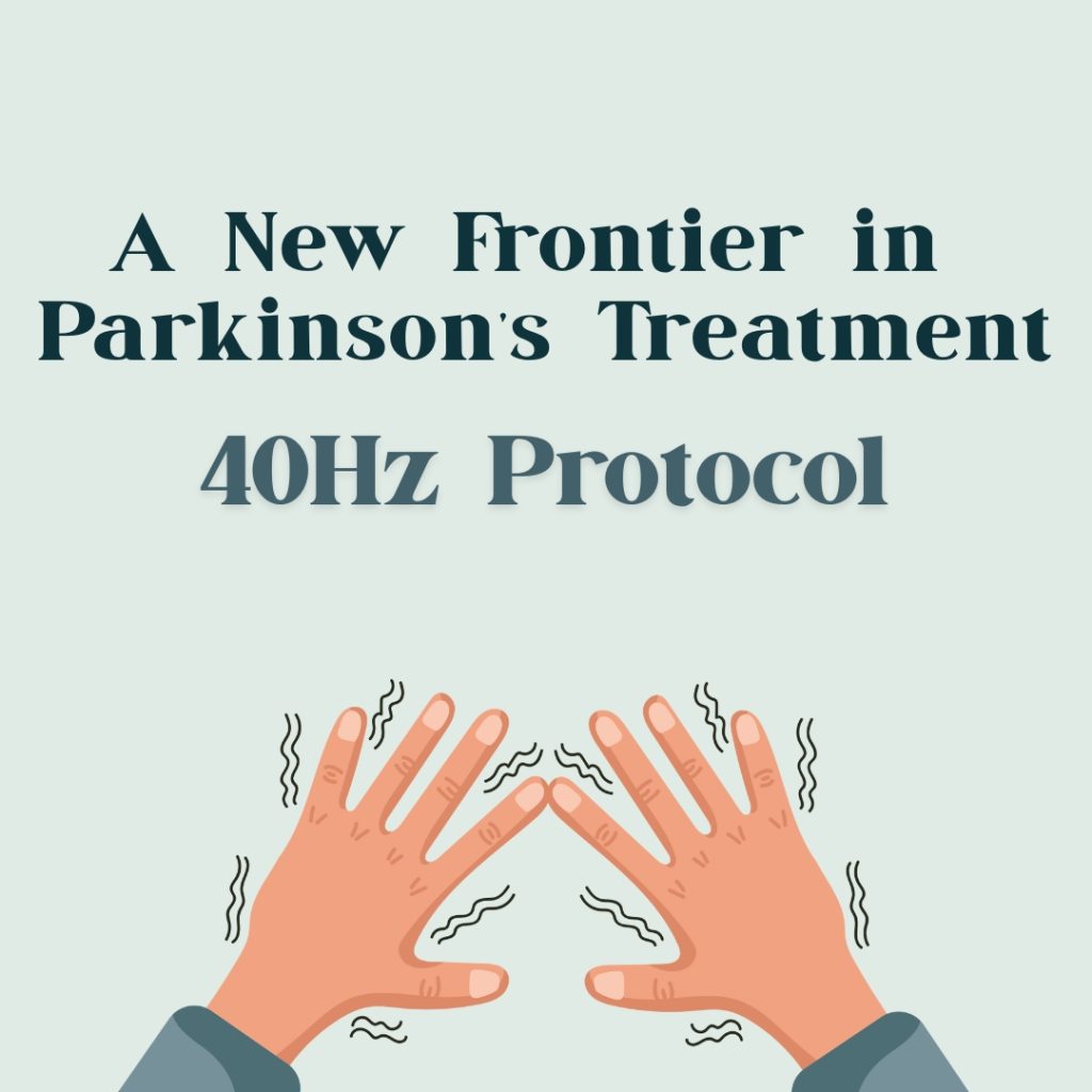 A New Frontier In Parkinson's Treatment: 40Hz Protocol